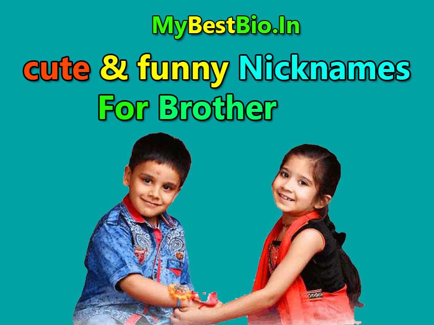 cute & funny Nicknames For Your Brother