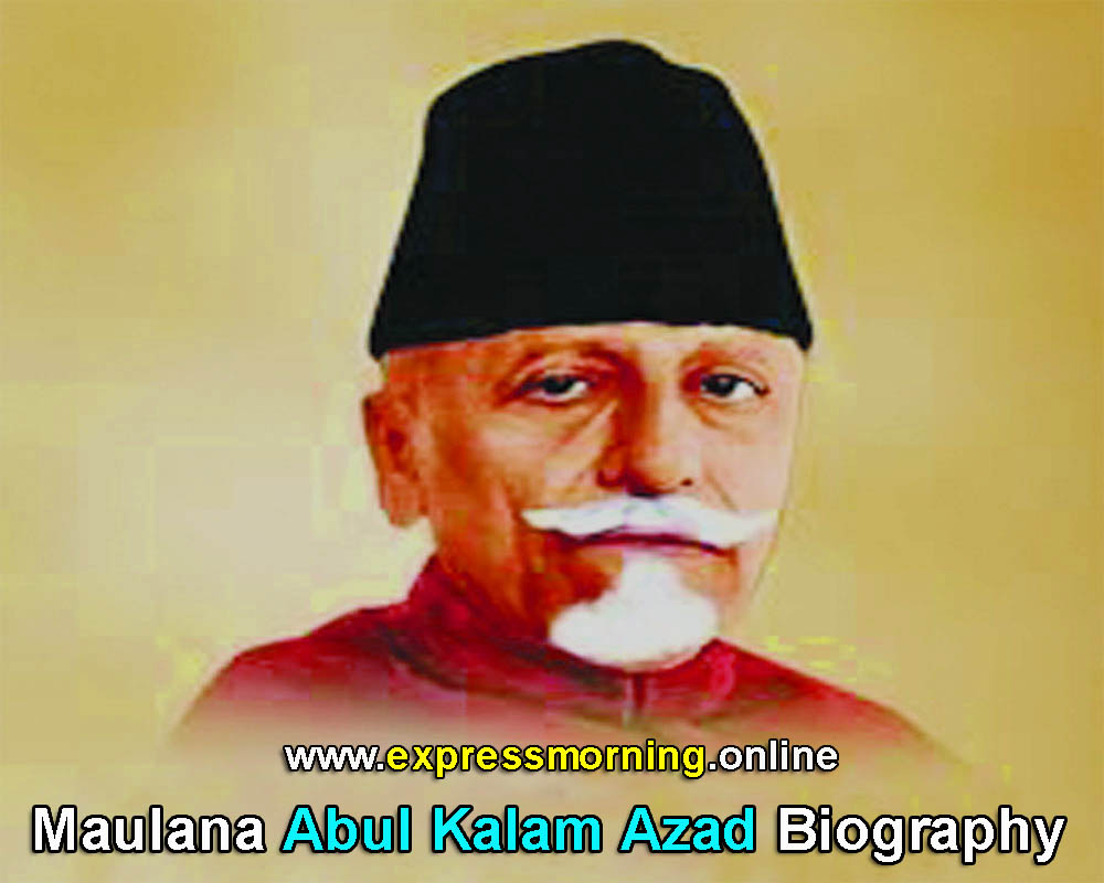 Maulana Abul Kalam Azad Biography