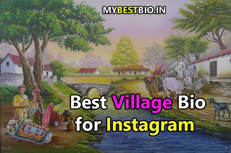 village bio for instagram, Instagram Bio For Village Lover, Attitude Bio For VILLAGER, Instagram bio For Village Boy, Instagram bio For Village Girl
